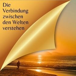 September: Jenseitskontakte und Medialität – Die feine Verbindung zur geistigen Welt