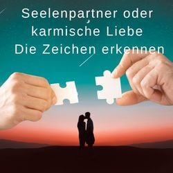 Seelenpartner oder karmische Liebe – Die Zeichen erkennen